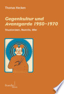 Gegenkultur und Avantgarde 1950 - 1970 : Situationisten, Beatniks, 68er