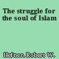 The struggle for the soul of Islam
