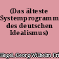 (Das älteste Systemprogramm des deutschen Idealismus)