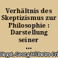 Verhältnis des Skeptizismus zur Philosophie : Darstellung seiner verschiedenen Modifikationen und Vergleichung des neuesten mit dem alten