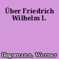 Über Friedrich Wilhelm I.