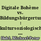 Digitale Bohème vs. Bildungsbürgertum? : kultursoziologische Perspektiven auf Helene Hegemanns 'Axolotl Roadkill'