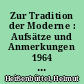 Zur Tradition der Moderne : Aufsätze und Anmerkungen 1964 - 1971