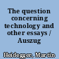 The question concerning technology and other essays / Auszug