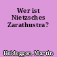 Wer ist Nietzsches Zarathustra?