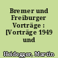 Bremer und Freiburger Vorträge : [Vorträge 1949 und 1957]