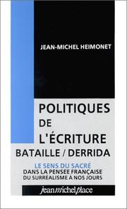 Politiques de l'écriture : Bataille / Derrida : le sens du sacré dans la pensée française du Surréalisme à nos jour