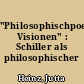 "Philosophischpoetische Visionen" : Schiller als philosophischer Dilettant