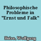Philosophische Probleme in "Ernst und Falk"