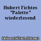 Hubert Fichtes "Palette" wiederlesend