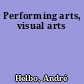 Performing arts, visual arts