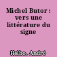 Michel Butor : vers une littérature du signe