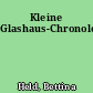 Kleine Glashaus-Chronologie