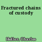 Fractured chains of custody
