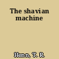 The shavian machine
