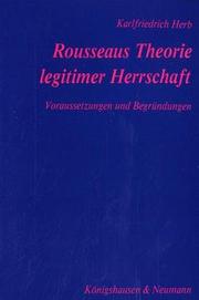 Rousseaus Theorie legitimer Herrschaft : Voraussetzungen und Begründungen