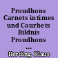 Proudhons Carnets intimes und Courbets Bildnis Proudhons im Familienkreis