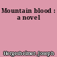 Mountain blood : a novel