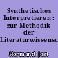Synthetisches Interpretieren : zur Methodik der Literaturwissenschaft