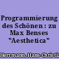 Programmierung des Schönen : zu Max Benses "Aesthetica"