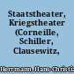 Staatstheater, Kriegstheater (Corneille, Schiller, Clausewitz, Grabbe)