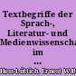 Textbegriffe der Sprach-, Literatur- und Medienwissenschaften im Zeichen technischer Umbrüche