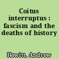 Coitus interruptus : fascism and the deaths of history