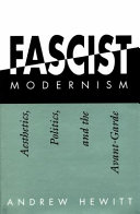 Fascist Modernism : aesthetics, politics, and the avant-garde