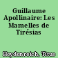 Guillaume Apollinaire: Les Mamelles de Tirésias