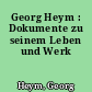 Georg Heym : Dokumente zu seinem Leben und Werk
