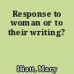 Response to woman or to their writing?