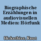 Biographische Erzählungen in audiovisuellen Medien: Hörfunk