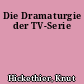 Die Dramaturgie der TV-Serie