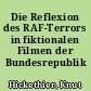 Die Reflexion des RAF-Terrors in fiktionalen Filmen der Bundesrepublik Deutschland