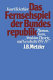 Das Fernsehspiel der Bundesrepublik : Themen, Form, Struktur, Theorie und Geschichte, 1951 - 1977