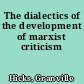 The dialectics of the development of marxist criticism