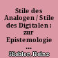 Stile des Analogen / Stile des Digitalen : zur Epistemologie des (Un-)Erreichbaren