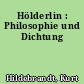 Hölderlin : Philosophie und Dichtung