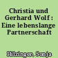 Christia und Gerhard Wolf : Eine lebenslange Partnerschaft