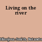 Living on the river
