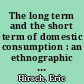 The long term and the short term of domestic consumption : an ethnographic case study