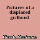 Pictures of a displaced girlhood