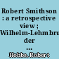 Robert Smithson : a retrospective view ; Wilhelm-Lehmbruck-Museum der Stadt Duisburg : Ausstellungskatalog