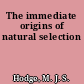 The immediate origins of natural selection