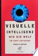 Visuelle Intelligenz : wie die Welt im Kopf entsteht