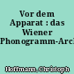 Vor dem Apparat : das Wiener Phonogramm-Archiv