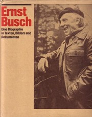 Ernst Busch : e. Biographie in Texten, Bildern u. Dokumenten ; [Veröff. d. Inst. für Darstellende Kunst]