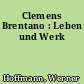 Clemens Brentano : Leben und Werk