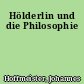 Hölderlin und die Philosophie