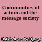 Communities of action and the message society